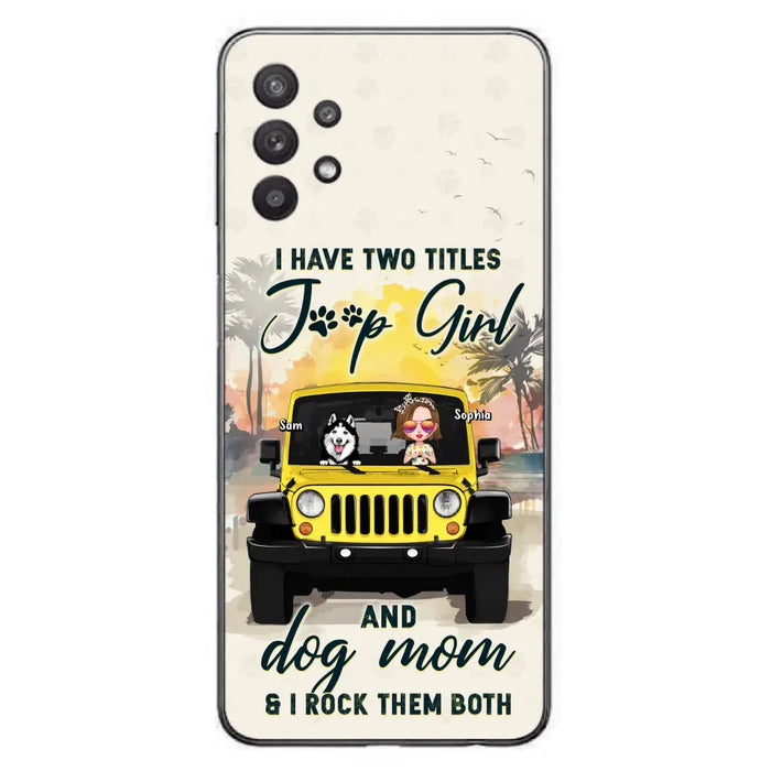 Custom Personalized Dog Mom Phone Case - Upto 3 Dogs - Gift Idea for Dog Lovers/Off-road Lovers - I Have Two Titles Jeep Girl And Dog Mom & I Rock Them Both - Case for iPhone/Samsung