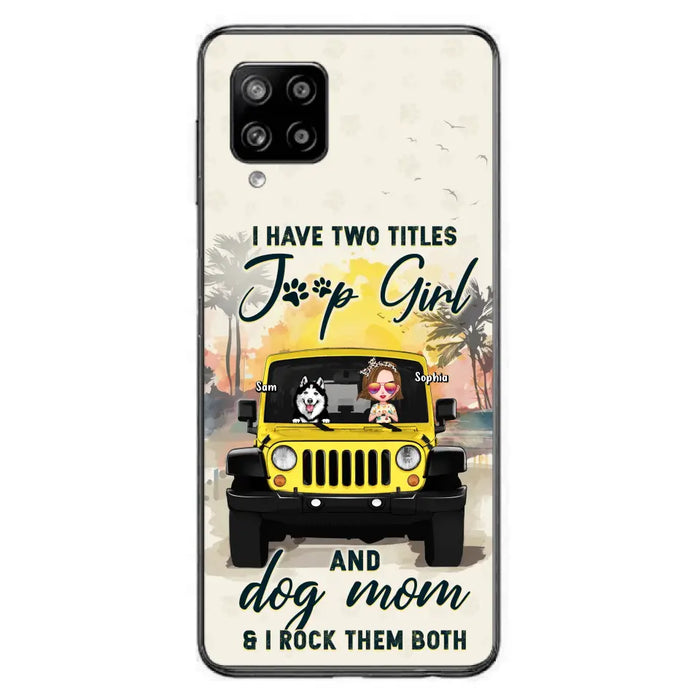 Custom Personalized Dog Mom Phone Case - Upto 3 Dogs - Gift Idea for Dog Lovers/Off-road Lovers - I Have Two Titles Jeep Girl And Dog Mom & I Rock Them Both - Case for iPhone/Samsung