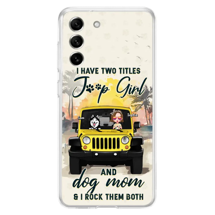 Custom Personalized Dog Mom Phone Case - Upto 3 Dogs - Gift Idea for Dog Lovers/Off-road Lovers - I Have Two Titles Jeep Girl And Dog Mom & I Rock Them Both - Case for iPhone/Samsung