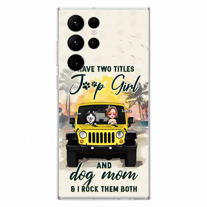 Custom Personalized Dog Mom Phone Case - Upto 3 Dogs - Gift Idea for Dog Lovers/Off-road Lovers - I Have Two Titles Jeep Girl And Dog Mom & I Rock Them Both - Case for iPhone/Samsung