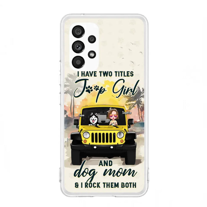 Custom Personalized Dog Mom Phone Case - Upto 3 Dogs - Gift Idea for Dog Lovers/Off-road Lovers - I Have Two Titles Jeep Girl And Dog Mom & I Rock Them Both - Case for iPhone/Samsung