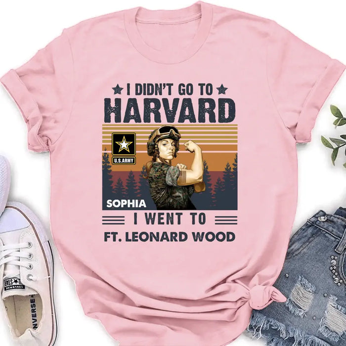 Custom Personalized Female Veteran Shirt/Hoodie - Gift Idea for Veteran/Mom/Grandma - I Didn't Go To Harvard