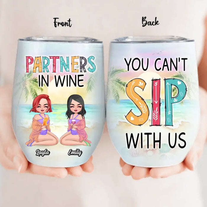 Custom Personalized Best Friends Wine Tumbler - Gift Idea For Besties/Friends/Summer Vacation - Upto 4 Girls - You Can't Sip With Us