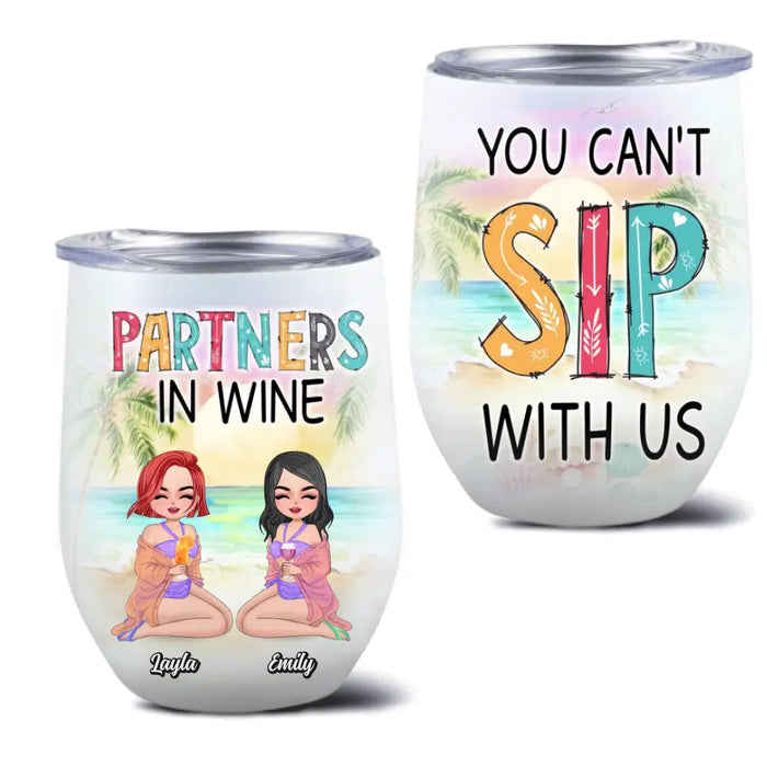 Custom Personalized Best Friends Wine Tumbler - Gift Idea For Besties/Friends/Summer Vacation - Upto 4 Girls - You Can't Sip With Us