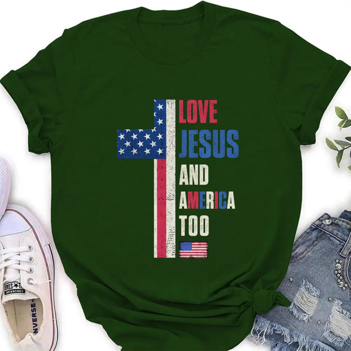 Love Jesus and America Too Unisex T-shirt/ Long Sleeve/ Sweatshirt/ Hoodie - Gift Idea For 4th Of July/ Friend/ Birthday