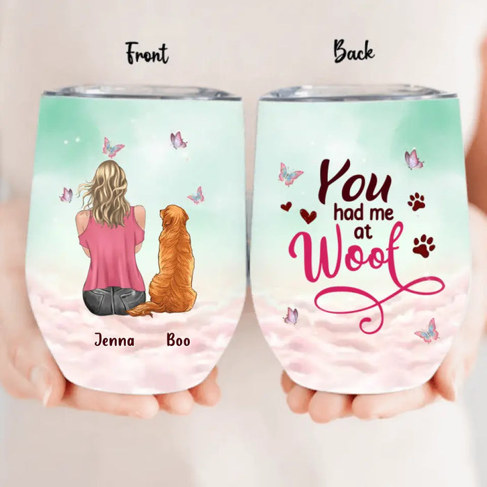 Custom Personalized Dog Mom Wine Tumbler - Upto 5 Dogs - Gift Idea For Dog Lovers - You Had Me At Woof