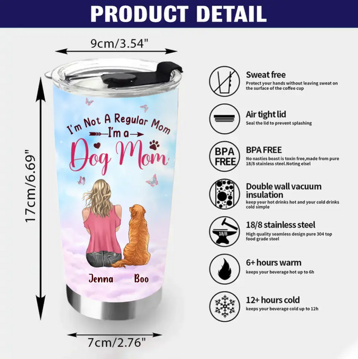 Custom Personalized Dog Mom Tumbler - Upto 5 Dogs - Gift Idea For Dog Lovers - I'm Not A Regular Mom I'm A Dog Mom