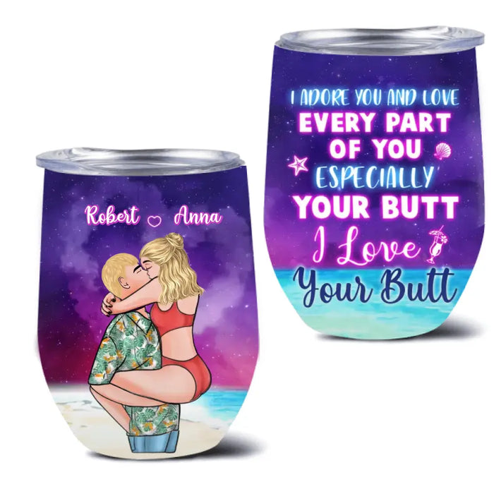 Custom Personalized Couple Wine Tumbler - Gift Idea For Couple - I Adore You And Love Every Part Of You Especially Your Butt