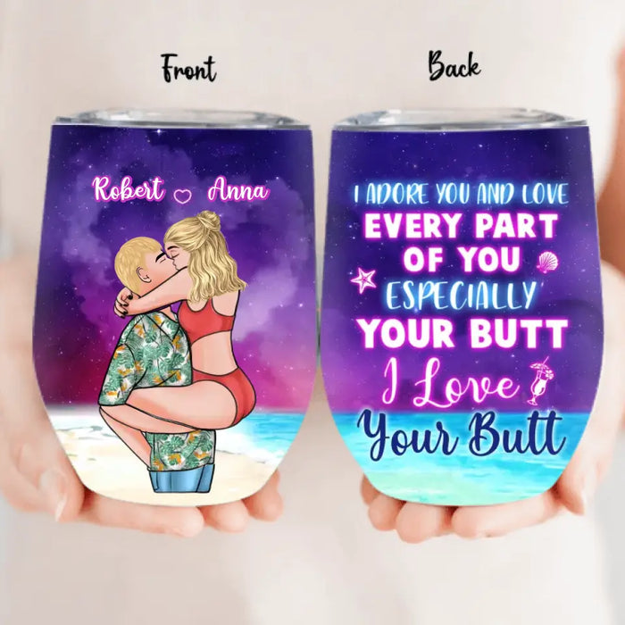 Custom Personalized Couple Wine Tumbler - Gift Idea For Couple - I Adore You And Love Every Part Of You Especially Your Butt