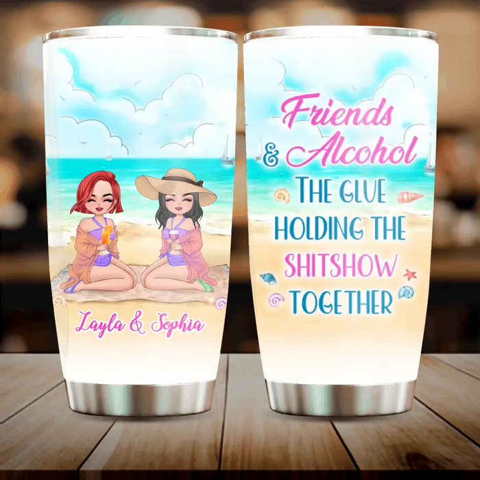 Custom Personalized Beach Friends Tumbler - Gift Idea for Friends/Besties - Friends & Alcohol The Glue Holding The Shitshow Together