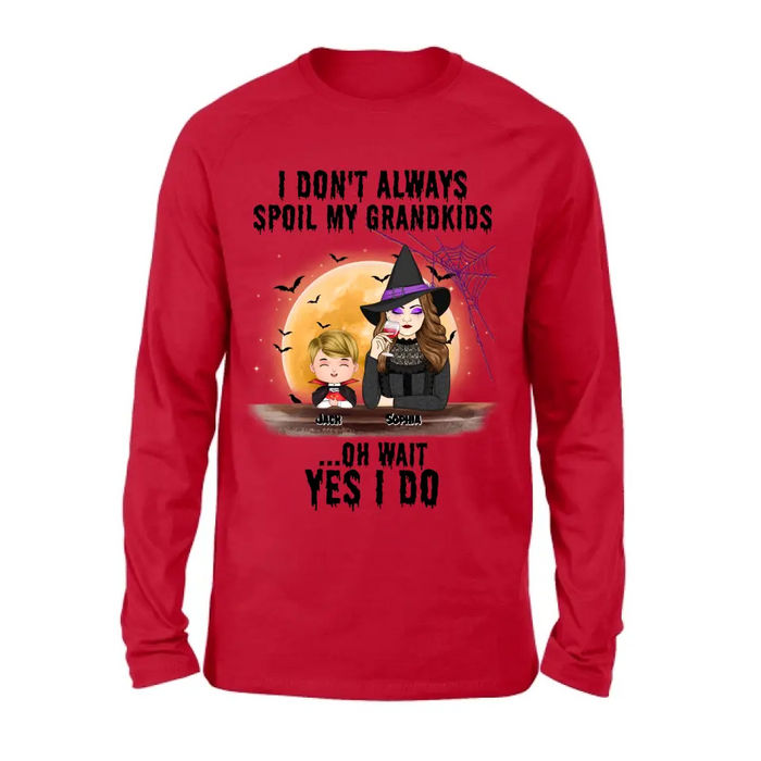 Custom Personalized Grandma Witch Shirt - Gift Idea For Halloween - Up to 5 Kids - I'm Don't Always Spoil My Grandkids Oh Wait Yes I Do