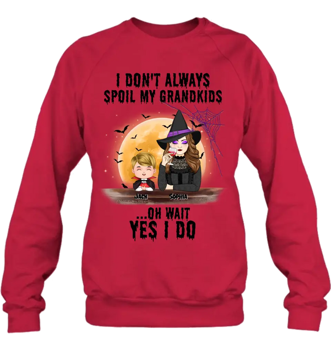 Custom Personalized Grandma Witch Shirt - Gift Idea For Halloween - Up to 5 Kids - I'm Don't Always Spoil My Grandkids Oh Wait Yes I Do