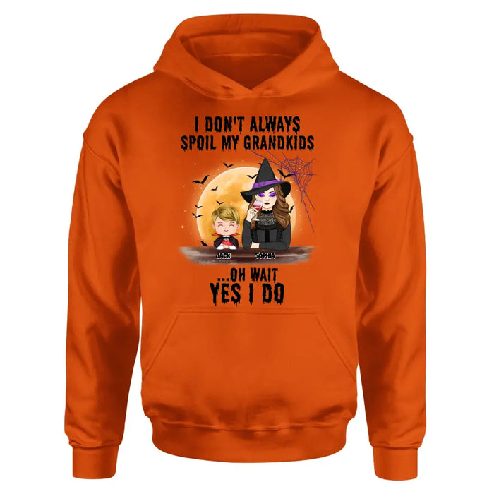 Custom Personalized Grandma Witch Shirt - Gift Idea For Halloween - Up to 5 Kids - I'm Don't Always Spoil My Grandkids Oh Wait Yes I Do