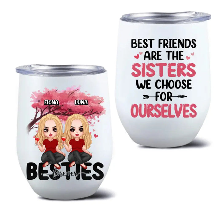 Custom Personalized Besties Wine Tumbler - Gift Idea For Besties/Friends - Upto 6 Girls - Best Friends Are The Sisters We Choose For Ourselves