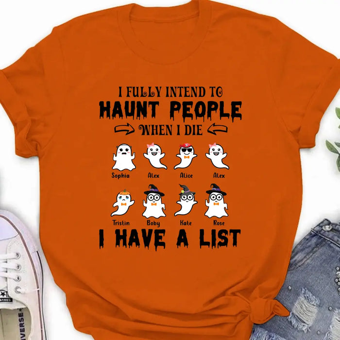 Personalized Boo Shirt/ Hoodie - with up to 8 Boos - Halloween Gift Idea - I Fully Intend To Haunt People When I Die, I Have A List