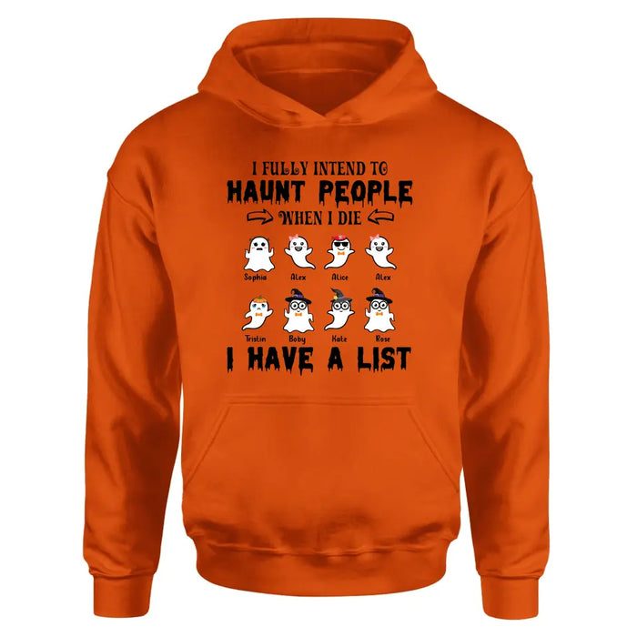 Personalized Boo Shirt/ Hoodie - with up to 8 Boos - Halloween Gift Idea - I Fully Intend To Haunt People When I Die, I Have A List