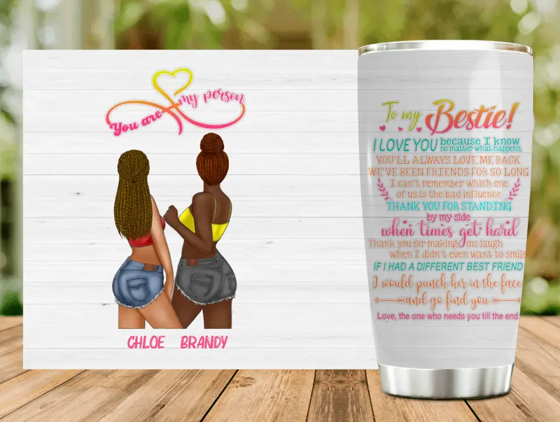 Personalized Friends Tumbler - Gift Idea for Friends/Besties - To My Bestie I Love You Because I Know No Matter What Happens, You'll Always Love Me Back