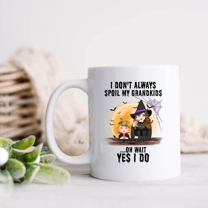 Custom Personalized Grandma Witch Coffee Mug - Gift Idea For Halloween - Up to 5 Kids - I'm Don't Always Spoil My Grandkids Oh Wait Yes I Do