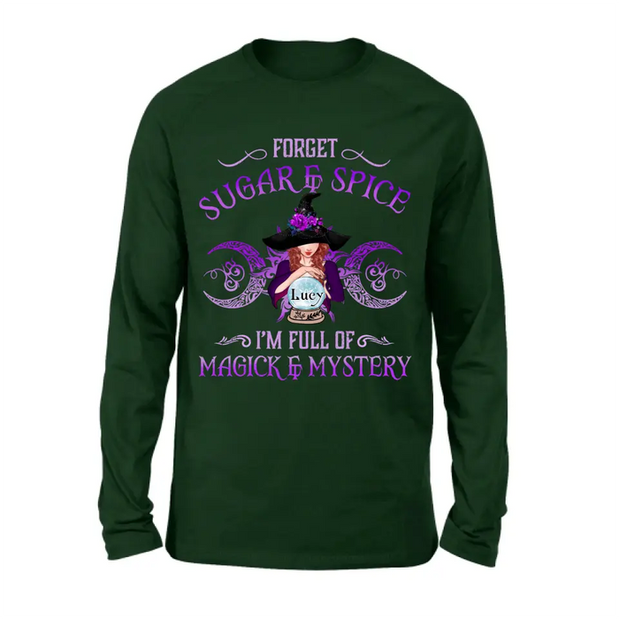 Custom Personalized Witch T-shirt/ Long Sleeves/ Sweatshirt/ Hoodie - Gift Idea For Witch Lovers - Forget Sugar & Spice I'm Full Of Magick & Mystery