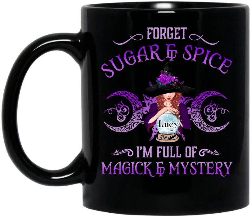 Custom Personalized Witch Coffee Mug - Gift Idea For Witch Lovers - Forget Sugar & Spice I'm Full Of Magick & Mystery