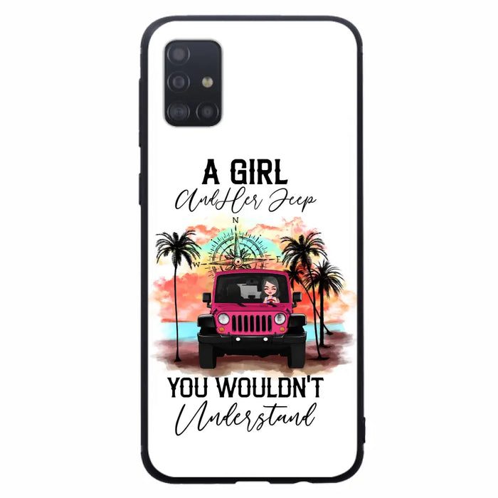 Custom Personalized Jeep Girl Phone Case - Gift Idea For Jeep/ Off-road Lovers - A Girl And Her Jeep You Wouldn't Understand - Case for iPhone/Samsung