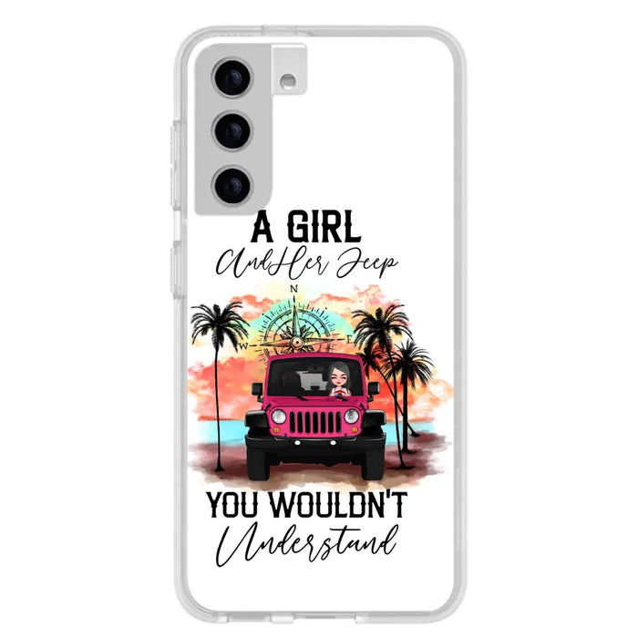 Custom Personalized Jeep Girl Phone Case - Gift Idea For Jeep/ Off-road Lovers - A Girl And Her Jeep You Wouldn't Understand - Case for iPhone/Samsung