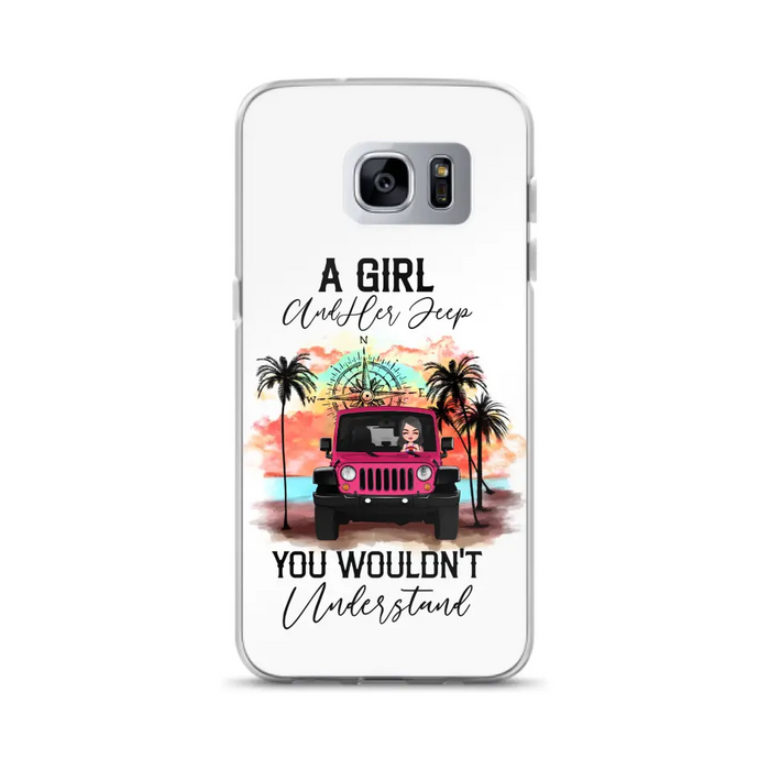 Custom Personalized Jeep Girl Phone Case - Gift Idea For Jeep/ Off-road Lovers - A Girl And Her Jeep You Wouldn't Understand - Case for iPhone/Samsung