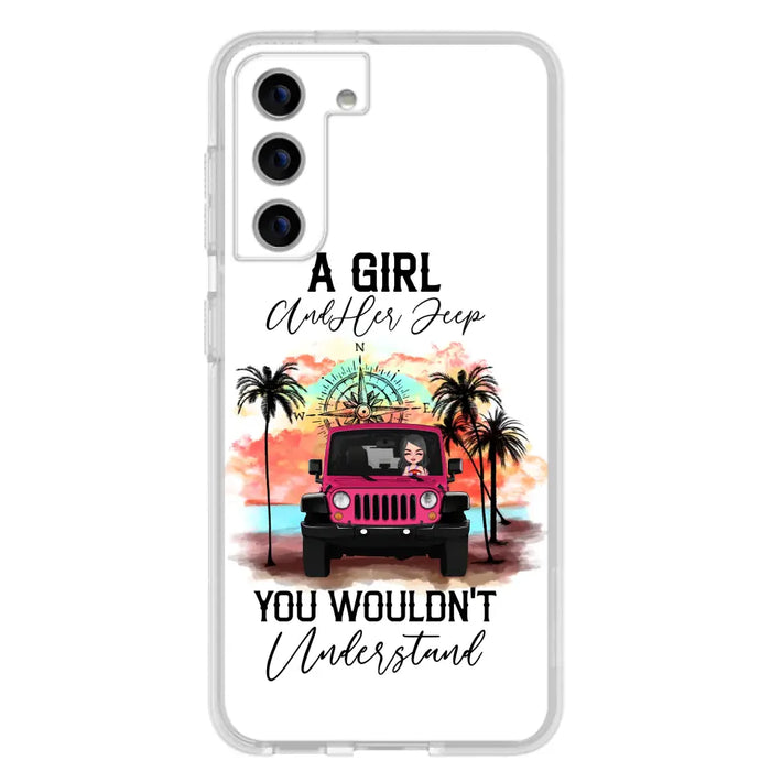 Custom Personalized Jeep Girl Phone Case - Gift Idea For Jeep/ Off-road Lovers - A Girl And Her Jeep You Wouldn't Understand - Case for iPhone/Samsung