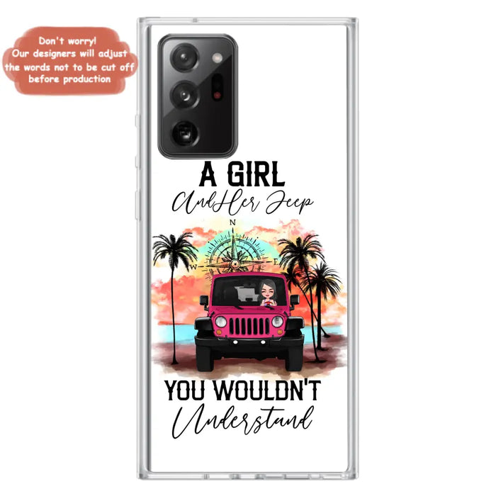 Custom Personalized Jeep Girl Phone Case - Gift Idea For Jeep/ Off-road Lovers - A Girl And Her Jeep You Wouldn't Understand - Case for iPhone/Samsung