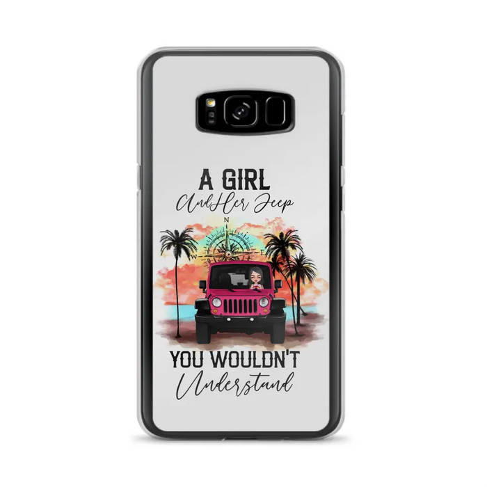 Custom Personalized Jeep Girl Phone Case - Gift Idea For Jeep/ Off-road Lovers - A Girl And Her Jeep You Wouldn't Understand - Case for iPhone/Samsung