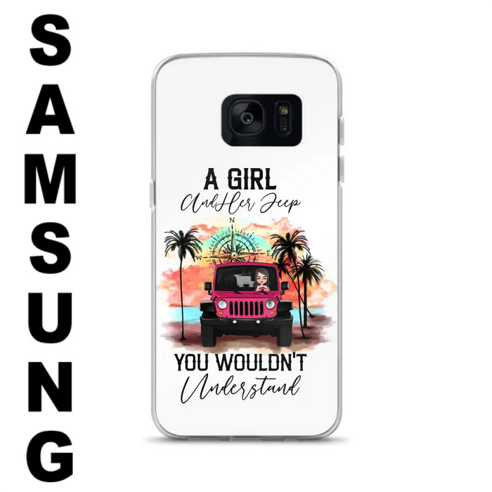 Custom Personalized Jeep Girl Phone Case - Gift Idea For Jeep/ Off-road Lovers - A Girl And Her Jeep You Wouldn't Understand - Case for iPhone/Samsung