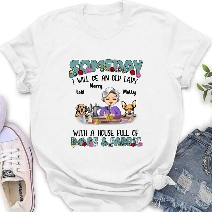 Custom Personalized Sewing Shirt/Hoodie - Gift Idea For Grandma - With 2 Dogs/Cats - Someday I Will Be An Old Lady With A House Full Of Dogs & Fabric