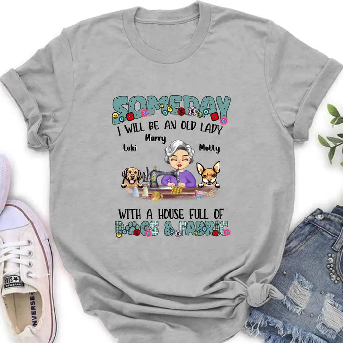 Custom Personalized Sewing Shirt/Hoodie - Gift Idea For Grandma - With 2 Dogs/Cats - Someday I Will Be An Old Lady With A House Full Of Dogs & Fabric