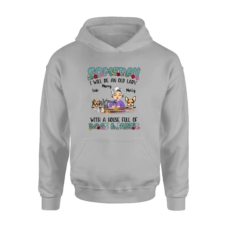 Personalized Sewing Shirt/Hoodie - Gift Idea For Grandma - With 2 Dogs/Cats - Someday I Will Be An Old Lady With A House Full Of Dogs & Fabric