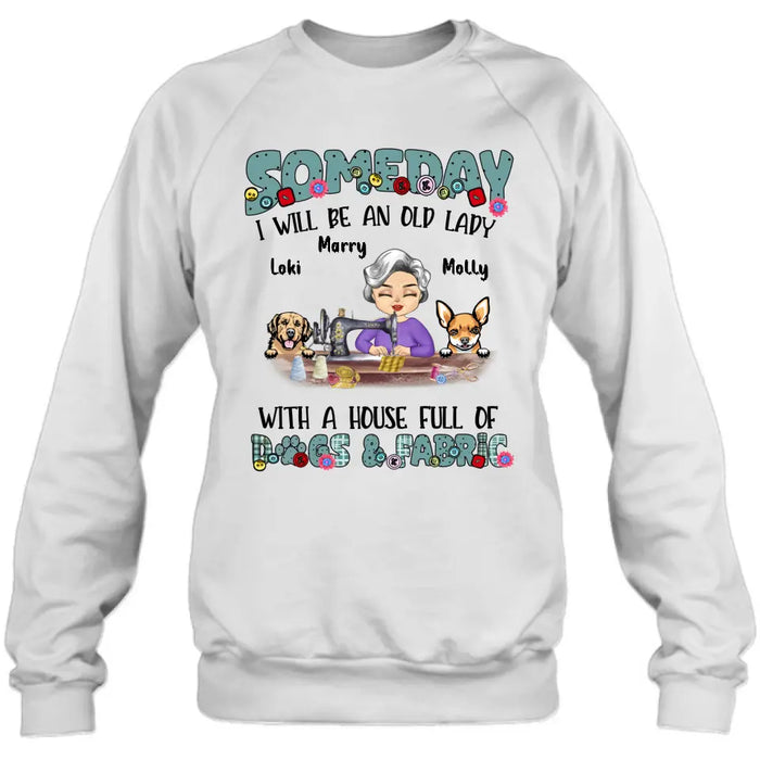 Custom Personalized Sewing Shirt/Hoodie - Gift Idea For Grandma - With 2 Dogs/Cats - Someday I Will Be An Old Lady With A House Full Of Dogs & Fabric