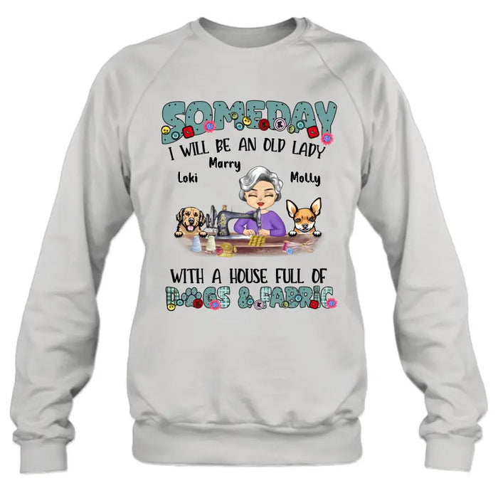 Custom Personalized Sewing Shirt/Hoodie - Gift Idea For Grandma - With 2 Dogs/Cats - Someday I Will Be An Old Lady With A House Full Of Dogs & Fabric