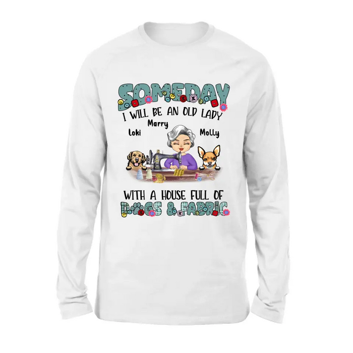 Custom Personalized Sewing Shirt/Hoodie - Gift Idea For Grandma - With 2 Dogs/Cats - Someday I Will Be An Old Lady With A House Full Of Dogs & Fabric