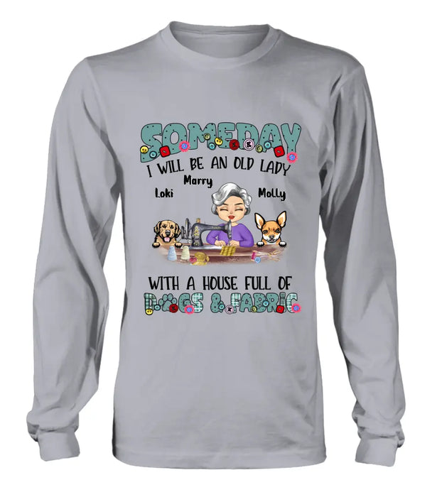 Custom Personalized Sewing Shirt/Hoodie - Gift Idea For Grandma - With 2 Dogs/Cats - Someday I Will Be An Old Lady With A House Full Of Dogs & Fabric