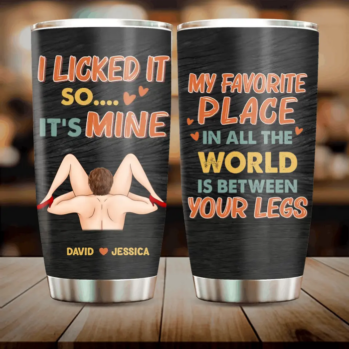 Custom Personalized Couple Tumbler - Gift Idea For Him/Her - My Favorite Place In All The World Is Between Your Legs