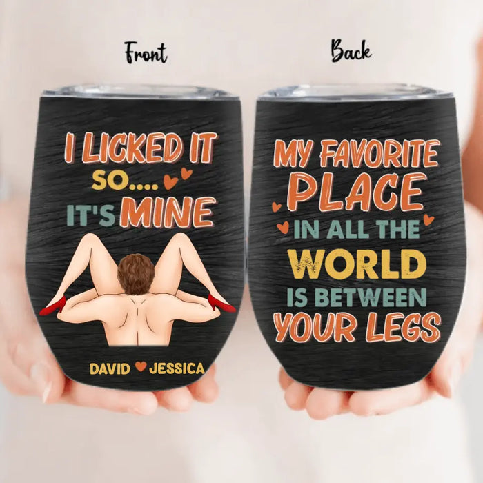 Custom Personalized Couple Wine Tumbler - Gift Idea For Him/Her - My Favorite Place In All The World Is Between Your Legs