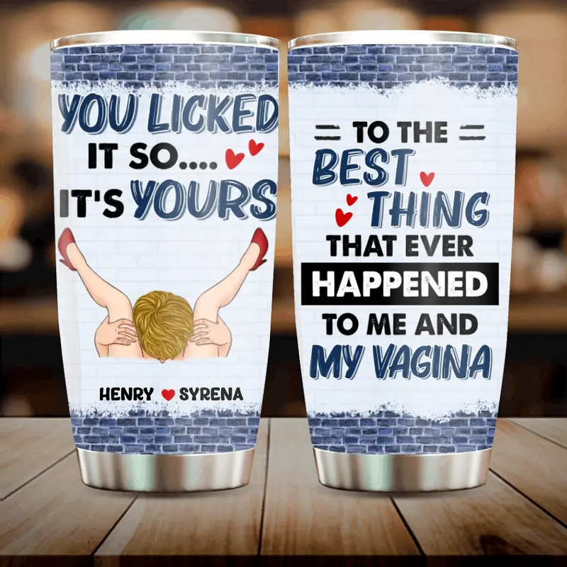 Personalized Couple Tumbler - Gift Idea For Him/Her - To The Best Thing That Ever Happened To Me And My Vagina