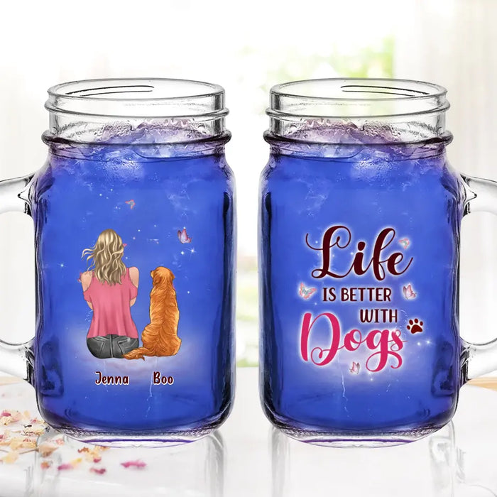 Custom Personalized Dog Mom Mason Jug - Upto 5 Dogs - Gift Idea For Dog Lovers - Life Is Better With Dogs