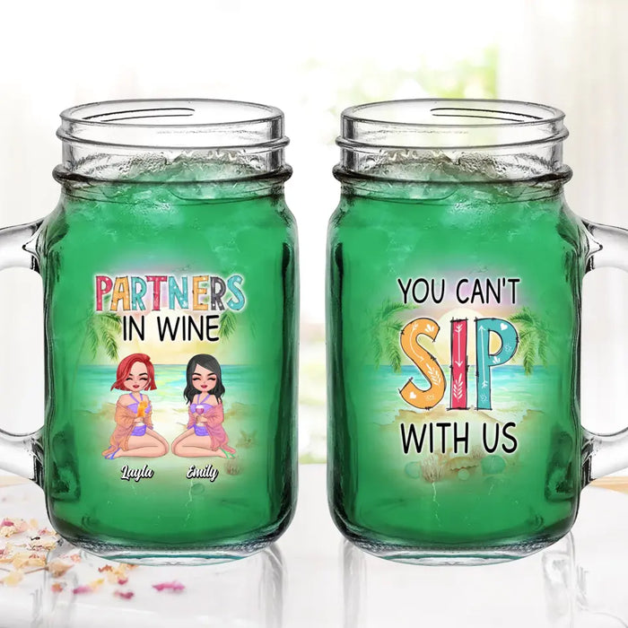 Custom Personalized Best Friends Mason Jug - Gift Idea For Besties/Friends/Summer Vacation - Upto 4 Girls - You Can't Sip With Us