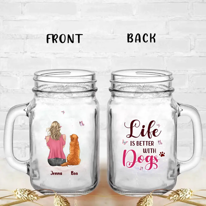 Custom Personalized Dog Mom Mason Jug - Upto 5 Dogs - Gift Idea For Dog Lovers - Life Is Better With Dogs