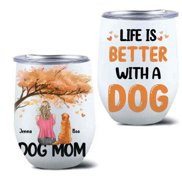 Custom Personalized Dog Mom Autumn Wine Tumbler - Best Gift For Dog Lovers - Life Is Better With a Dog