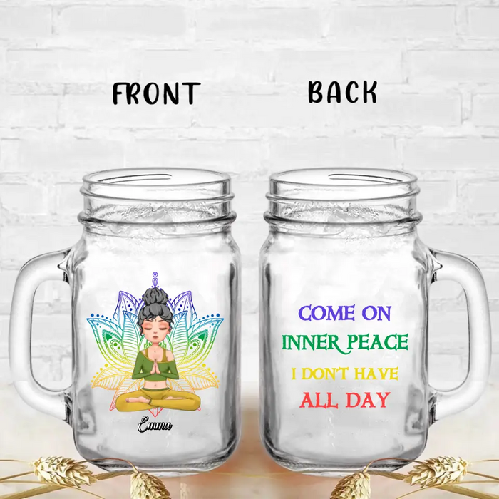 Custom Personalized Yoga Girl Mason Jug - Gift Idea For Yoga Lover/ Birthday Gift - Come On Inner Peace I Don't Have All Day