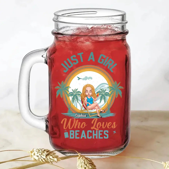 Custom Personalized Beach Girl Mason Jug With Straw - Gift For Beach Lovers - Just A Girl Who Loves Beaches