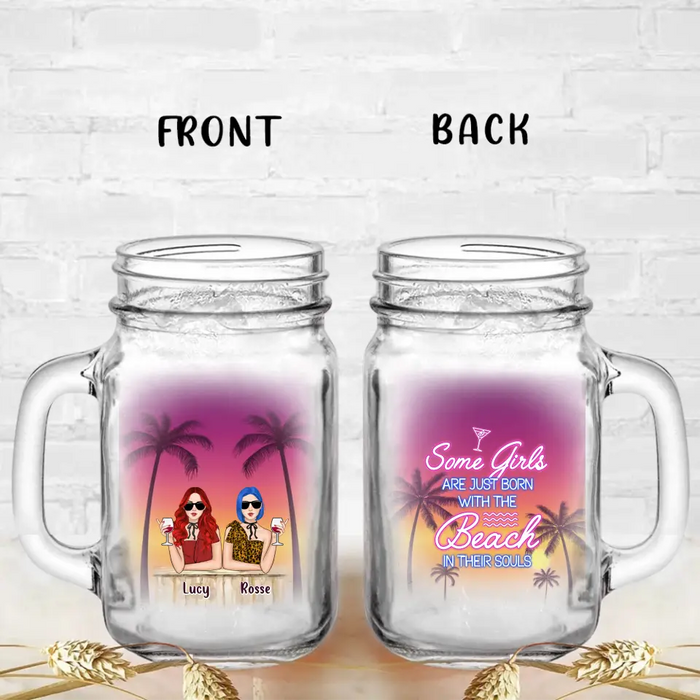 Custom Personalized Summer Retro Besties Mason Jug With Straw - Gift Idea For Beach Lover/Friends/ Sisters - Some Girls Are Just Born With The Beach In Their Souls