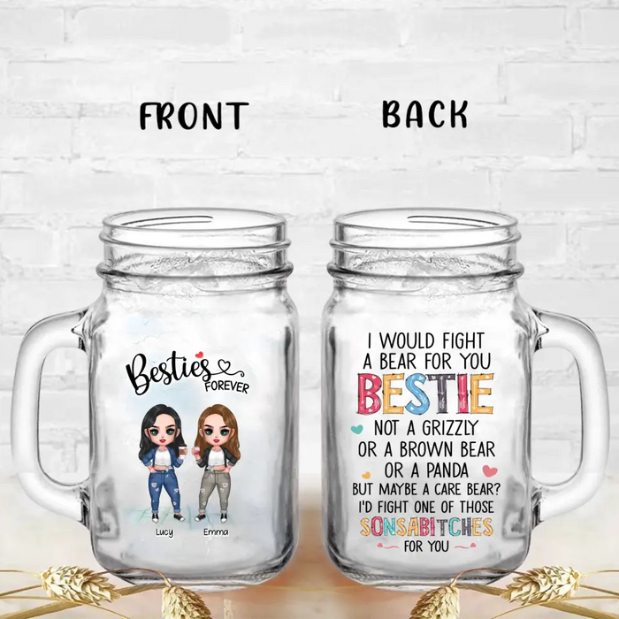 Custom Personalized Besties Mason Jug - Up To 4 Girls - Gift Idea For Sisters/ Friends/ BFF - I Would Fight A Bear For You