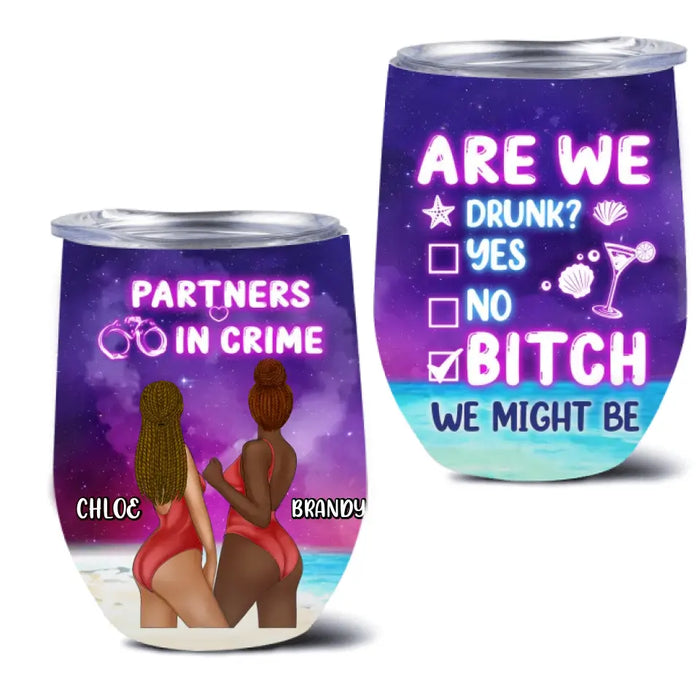 Custom Personalized Besties Beach Wine Tumbler - Gift Idea For Besties/Friends/Beach Lovers - Are We Drunk Yes No Bitch We Might Be